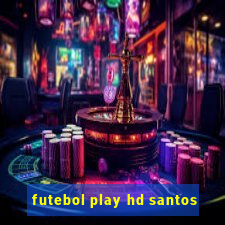 futebol play hd santos